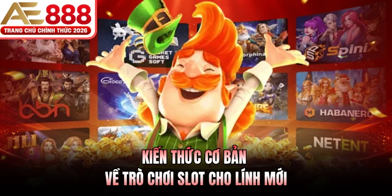 Cách Chơi Nổ Hũ AE888 - Hướng Dẫn Hữu Ích Cho Người Mới 2 Kiến thức cơ bản về trò chơi slot cho lính mới