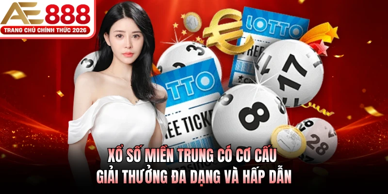 Xổ Số Miền Trung AE888 - Bắt Nhịp May Mắn Cùng Cơ Hội Mới 3 Xổ số miền Trung có cơ cấu giải thưởng đa dạng và hấp dẫn